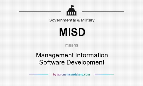 What does MISD mean? It stands for Management Information Software Development