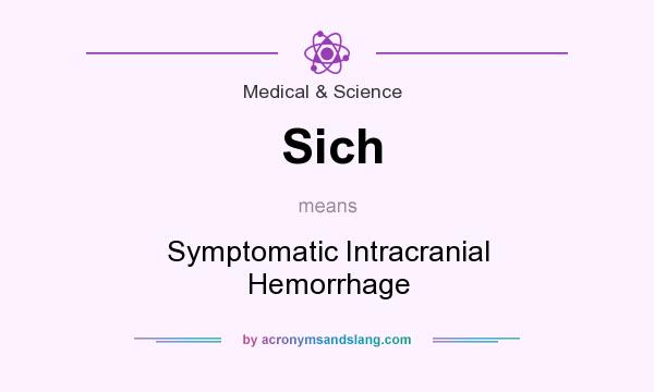 What does Sich mean? It stands for Symptomatic Intracranial Hemorrhage