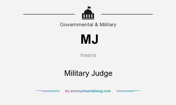 What does MJ mean? It stands for Military Judge