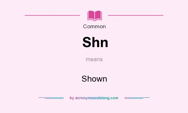 What does Shn mean? It stands for Shown