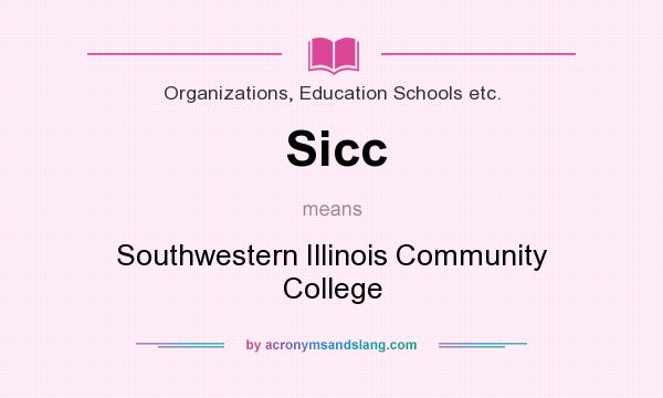 What does Sicc mean? It stands for Southwestern Illinois Community College
