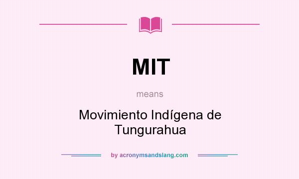 What does MIT mean? It stands for Movimiento Indígena de Tungurahua