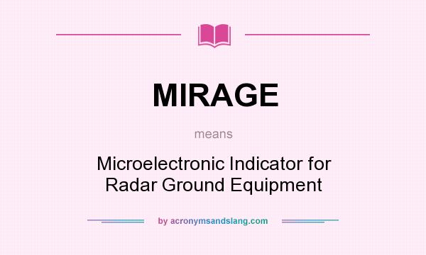 What does MIRAGE mean? It stands for Microelectronic Indicator for Radar Ground Equipment