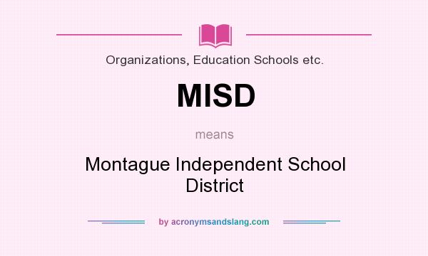 What does MISD mean? It stands for Montague Independent School District