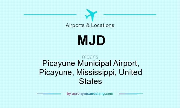 What does MJD mean? It stands for Picayune Municipal Airport, Picayune, Mississippi, United States