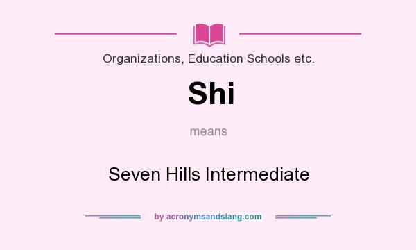 What does Shi mean? It stands for Seven Hills Intermediate