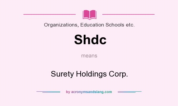 What does Shdc mean? It stands for Surety Holdings Corp.