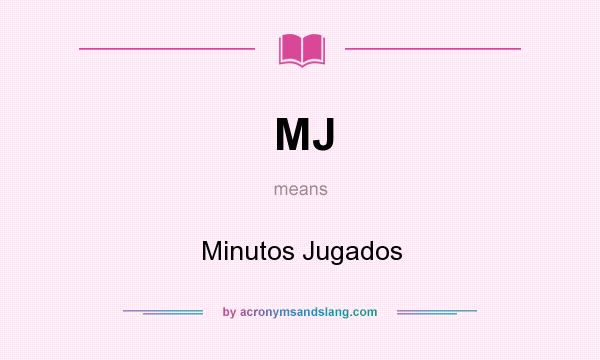 What does MJ mean? It stands for Minutos Jugados