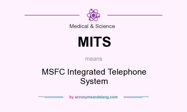 What does MITS mean? It stands for MSFC Integrated Telephone System