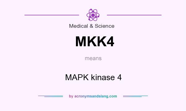 What does MKK4 mean? It stands for MAPK kinase 4