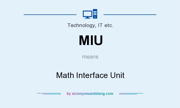 What does MIU mean? It stands for Math Interface Unit