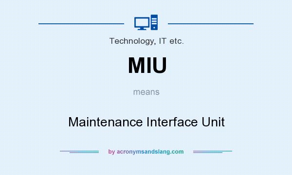 What does MIU mean? It stands for Maintenance Interface Unit