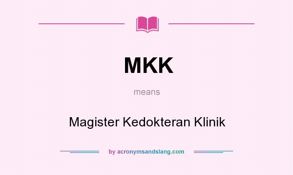 What does MKK mean? It stands for Magister Kedokteran Klinik