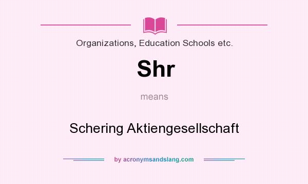 What does Shr mean? It stands for Schering Aktiengesellschaft