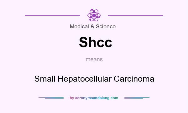What does Shcc mean? It stands for Small Hepatocellular Carcinoma