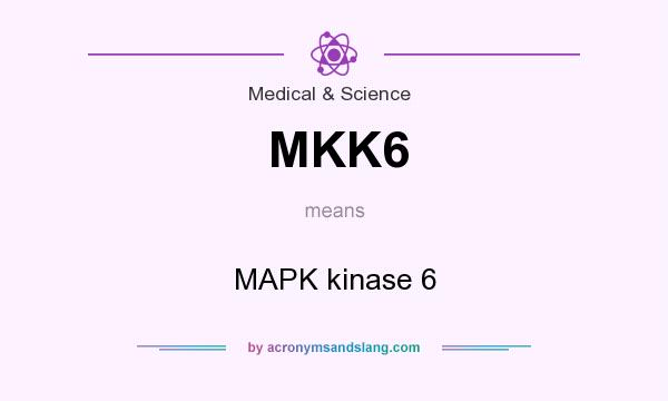 What does MKK6 mean? It stands for MAPK kinase 6