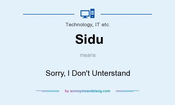 What does Sidu mean? It stands for Sorry, I Don`t Unterstand