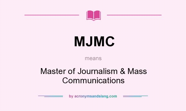 What does MJMC mean? It stands for Master of Journalism & Mass Communications