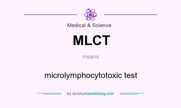What does MLCT mean? It stands for microlymphocytotoxic test