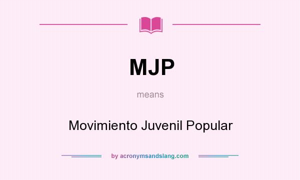 What does MJP mean? It stands for Movimiento Juvenil Popular