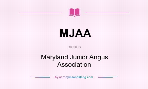 What does MJAA mean? It stands for Maryland Junior Angus Association