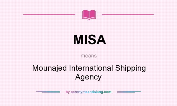 What does MISA mean? It stands for Mounajed International Shipping Agency