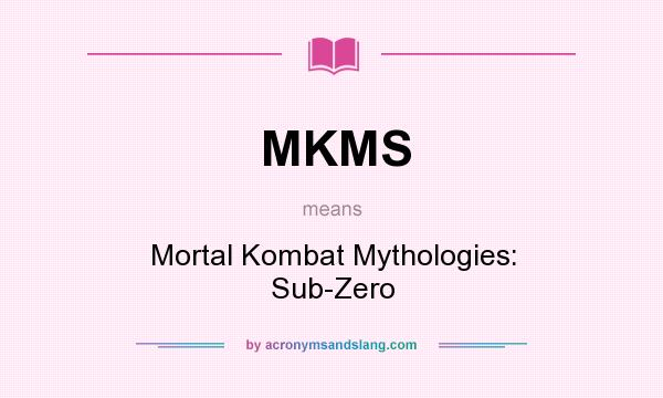 What does MKMS mean? It stands for Mortal Kombat Mythologies: Sub-Zero