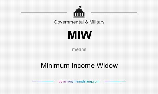 What does MIW mean? It stands for Minimum Income Widow
