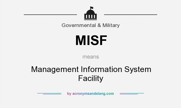 What does MISF mean? It stands for Management Information System Facility