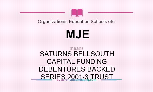 What does MJE mean? It stands for SATURNS BELLSOUTH CAPITAL FUNDING DEBENTURES BACKED SERIES 2001-3 TRUST