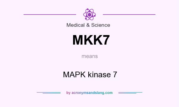What does MKK7 mean? It stands for MAPK kinase 7