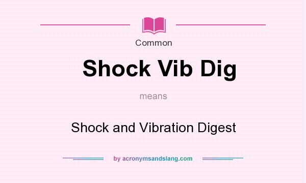 What does Shock Vib Dig mean? It stands for Shock and Vibration Digest