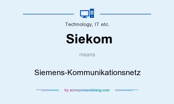 What does Siekom mean? It stands for Siemens-Kommunikationsnetz