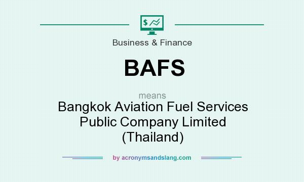 What does BAFS mean? It stands for Bangkok Aviation Fuel Services Public Company Limited (Thailand)