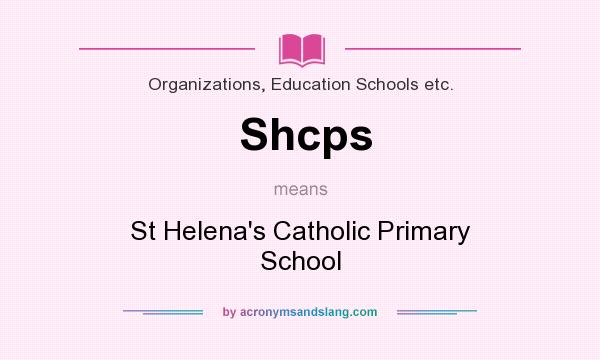 What does Shcps mean? It stands for St Helena`s Catholic Primary School