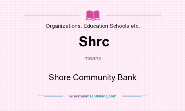 What does Shrc mean? It stands for Shore Community Bank