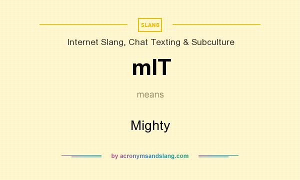 What does mIT mean? It stands for Mighty