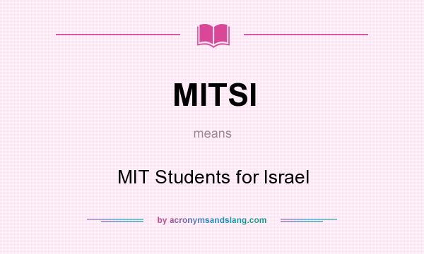 What does MITSI mean? It stands for MIT Students for Israel