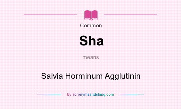 What does Sha mean? It stands for Salvia Horminum Agglutinin