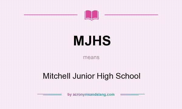 What does MJHS mean? It stands for Mitchell Junior High School