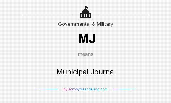 What does MJ mean? It stands for Municipal Journal