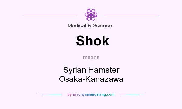 What does Shok mean? It stands for Syrian Hamster Osaka-Kanazawa