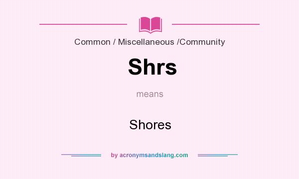 What does Shrs mean? It stands for Shores