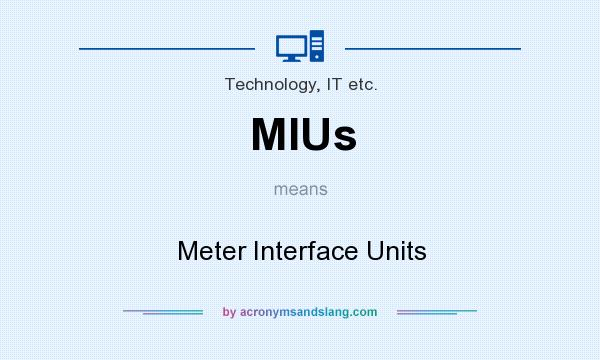 What does MIUs mean? It stands for Meter Interface Units