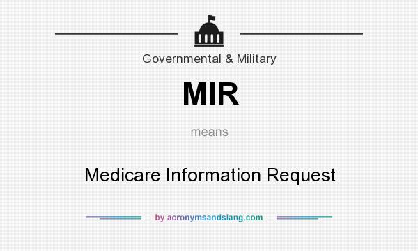 What does MIR mean? It stands for Medicare Information Request