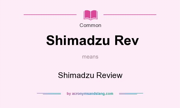 What does Shimadzu Rev mean? It stands for Shimadzu Review