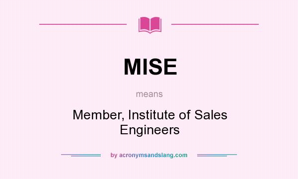 What does MISE mean? It stands for Member, Institute of Sales Engineers