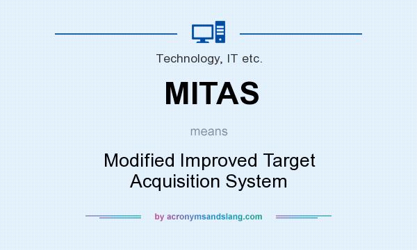What does MITAS mean? It stands for Modified Improved Target Acquisition System