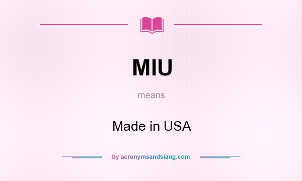 What does MIU mean? It stands for Made in USA