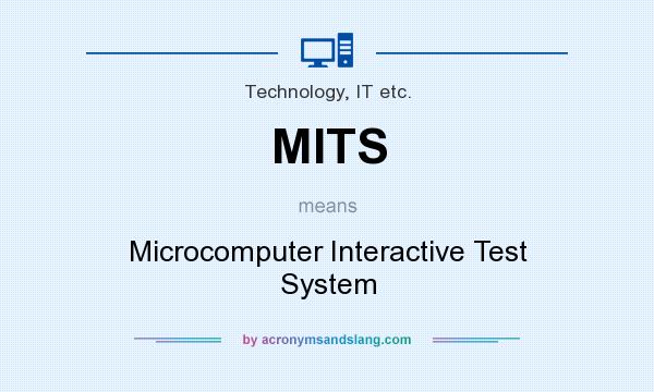 What does MITS mean? It stands for Microcomputer Interactive Test System
